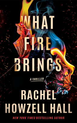 Cover for _What Fire Brings_, showing a burning maple leave and a burning flower (probably a rose), over a dark background, where the burning parts meet at the center of the cover and the shape of the flames and smoke forms a partial silhouette of a face; The book title, overlaid on the image, is in white letters that seem to have been singed by the fire in places.